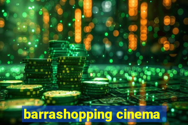 barrashopping cinema